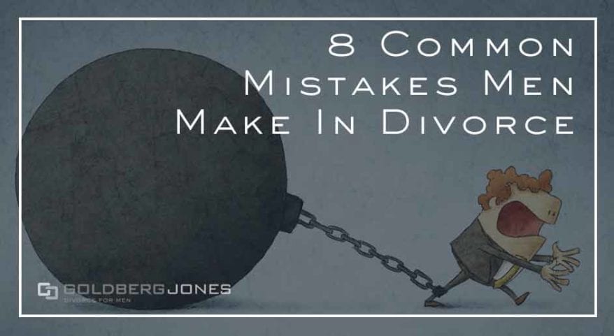 Ten Common Mistakes Parents Make During >> Mistakes Men Make In Divorce Goldberg Jones Divorce For Men Ten Common Mistakes Parents Make During >> Mistakes Men Make In Divorce Goldberg Jones Divorce For Men