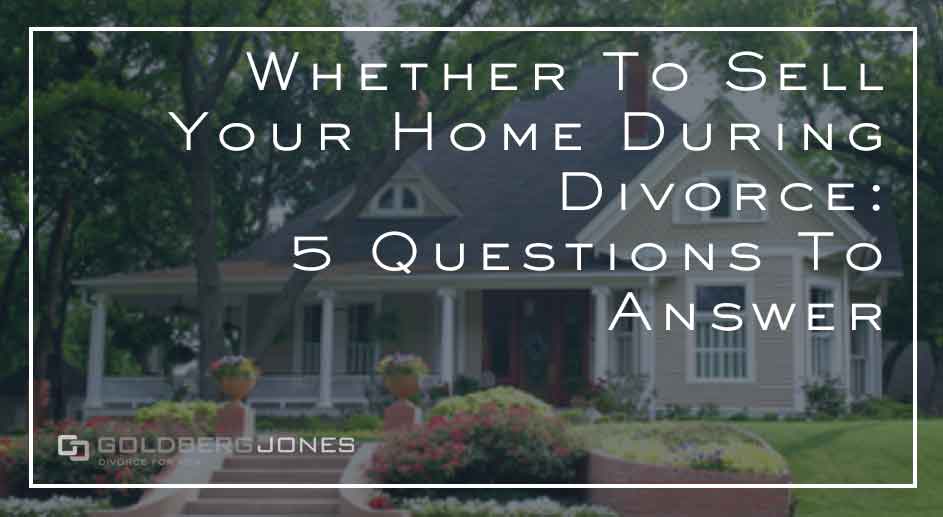 Selling A Home During Divorce